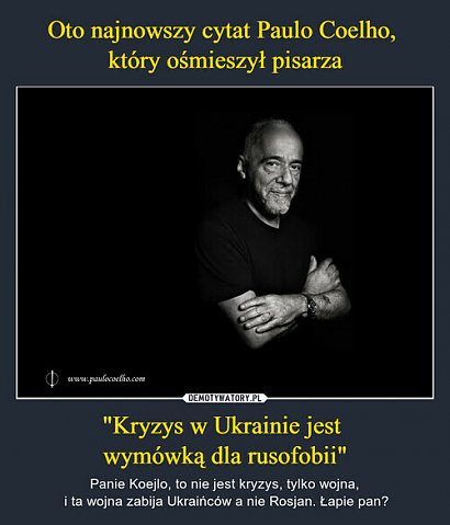 Internauci stworzyli mema o wypowiedzi Paulo Coelho!
